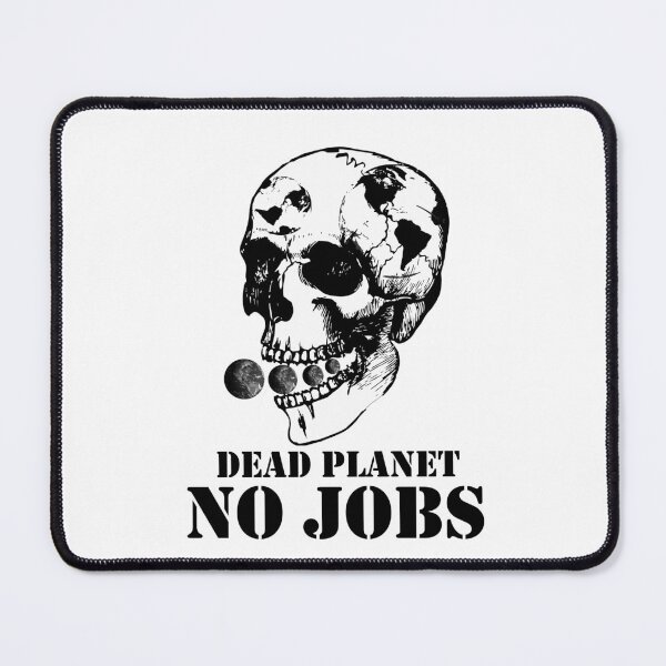 Item preview, No Jobs on a Dead Planet Earth eaten by a skull designed and sold by Manoroma.