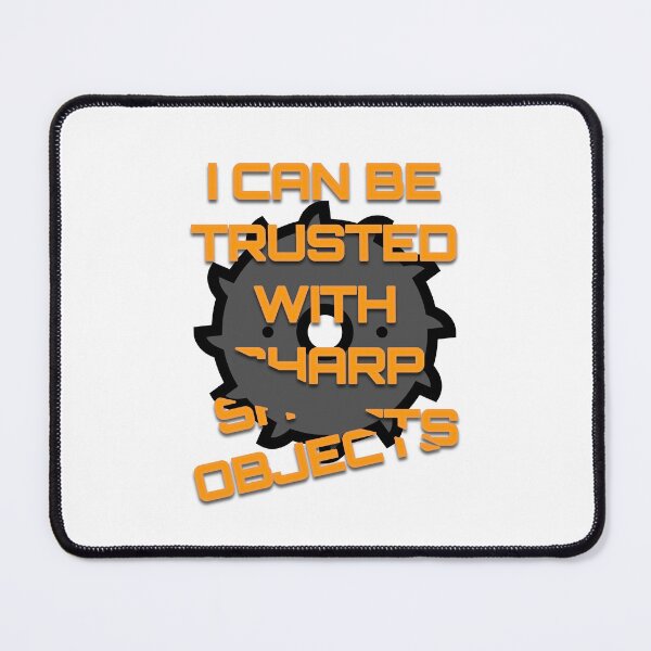 Item preview, I can be trusted with sharp objects designed and sold by Batmantis275.