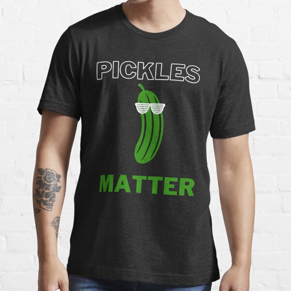 "FUNNY PICKLES MATTER FOR NATIONAL PICKLE DAY TSHIRT" Tshirt for Sale