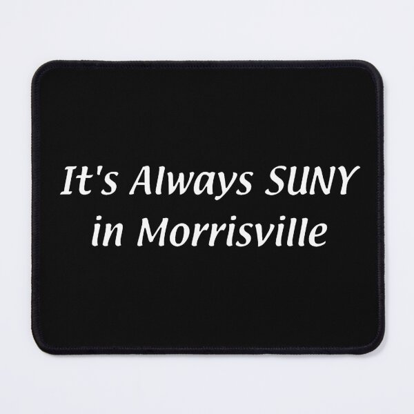 Item preview, It's Always SUNY – Morrisville designed and sold by chumblespuzz.