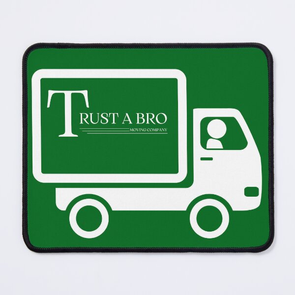 Item preview, Trust a bro - moving company designed and sold by EnjoyLifeMerch.