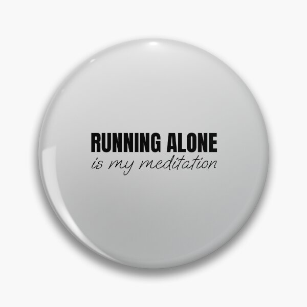 Item preview, Running alone is my meditation designed and sold by Minimalist Quotes and Sayings.