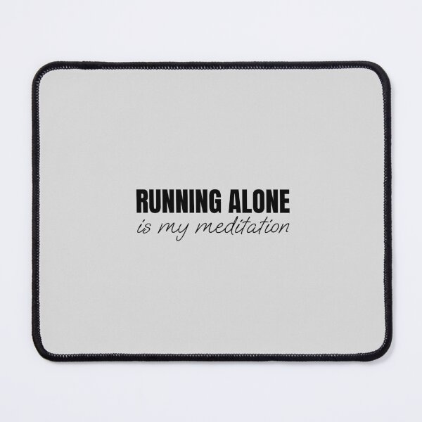 Item preview, Running alone is my meditation designed and sold by Minimalist Quotes and Sayings.