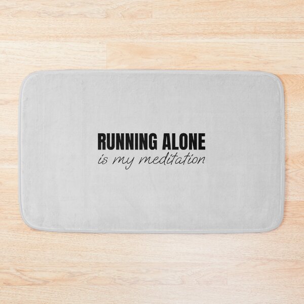 Item preview, Running alone is my meditation designed and sold by Minimalist Quotes and Sayings.