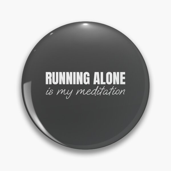 Item preview, Running alone is my meditation designed and sold by Minimalist Quotes and Sayings.