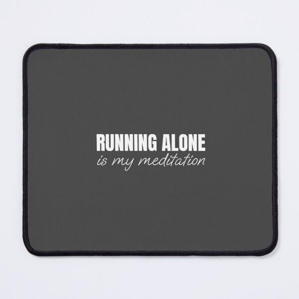 Item preview, Running alone is my meditation designed and sold by Minimalist Quotes and Sayings.