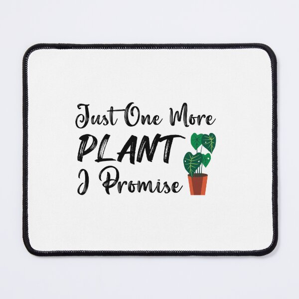 Item preview, Just One More Plant I Promise designed and sold by ThunderBolt76.