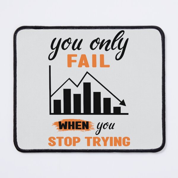 Item preview, You only fail when you stop trying - Motivational thoughts - Motivational quotes about life designed and sold by Alice-Elgawi.
