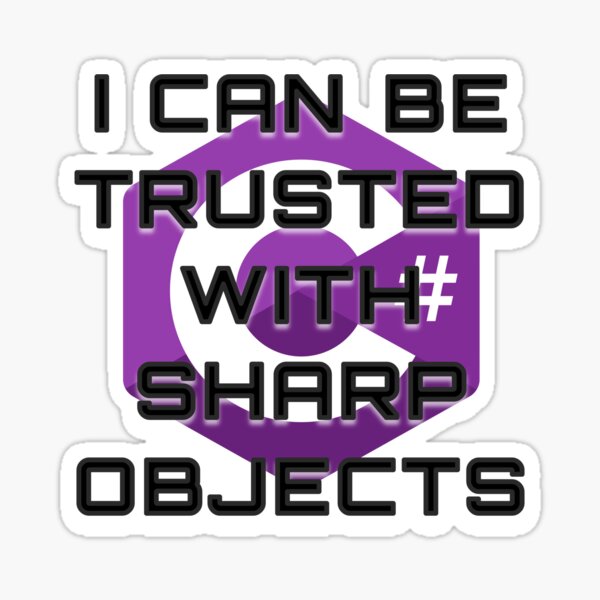Item preview, I can be trusted with C sharp objects designed and sold by Batmantis275.