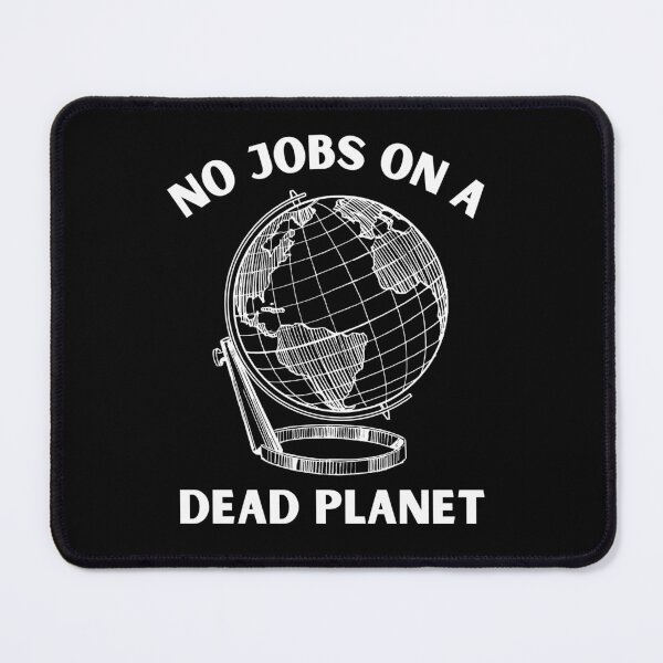 Item preview, No Jobs On A Dead planet Climate Change Is Real  designed and sold by PotluckPrints.