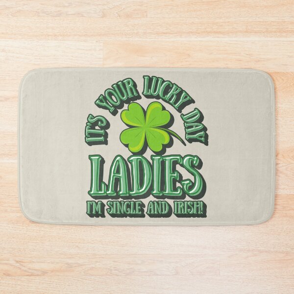 Item preview, It's Your Lucky Day Ladies, I'm Single And Irish, Fun Slogan For All Irish Men And Women, Great For St Patrick's Day designed and sold by TrulyEpoque.