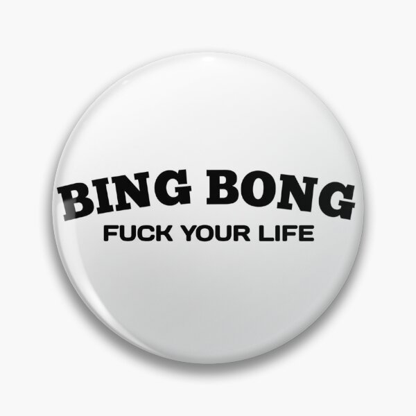 Item preview, Fu*k your life bing bong - Funny BingBong Meme designed and sold by Delandor.