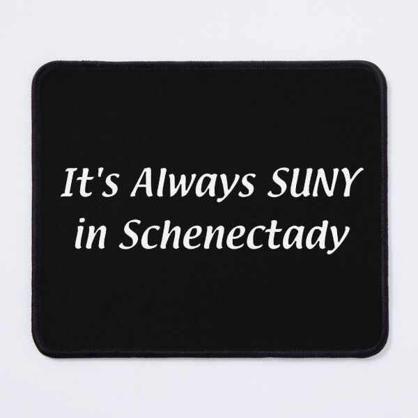 Item preview, It's Always SUNY – Schenectady designed and sold by chumblespuzz.