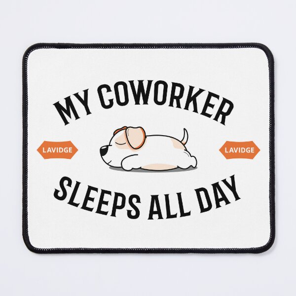 Item preview, My Coworker Sleeps All Day designed and sold by LAVIDGE.