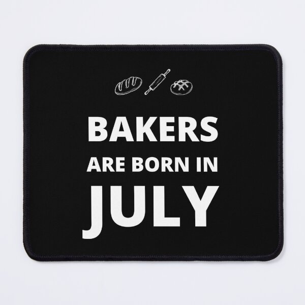 Item preview, Bakers are born in July designed and sold by fev-rocks.