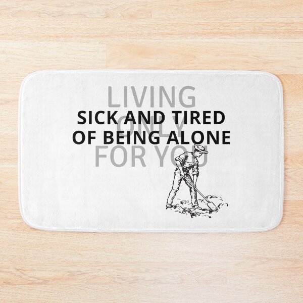 Item preview, Sick and tired of being alone designed and sold by Alan Bragalini.
