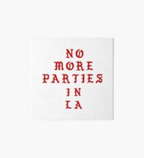 NO MORE PARTIES IN LA Art Board