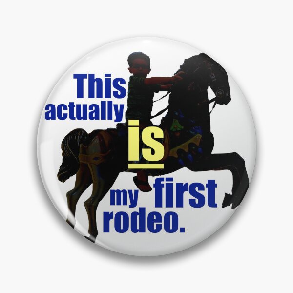 Item preview, This actually is my first rodeo. designed and sold by Steve Spencer.