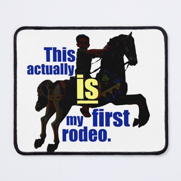 Item preview, This actually is my first rodeo. designed and sold by Steve Spencer.