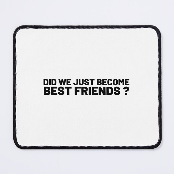 Item preview, Did We Just Become Best Friends designed and sold by VAHPROD.