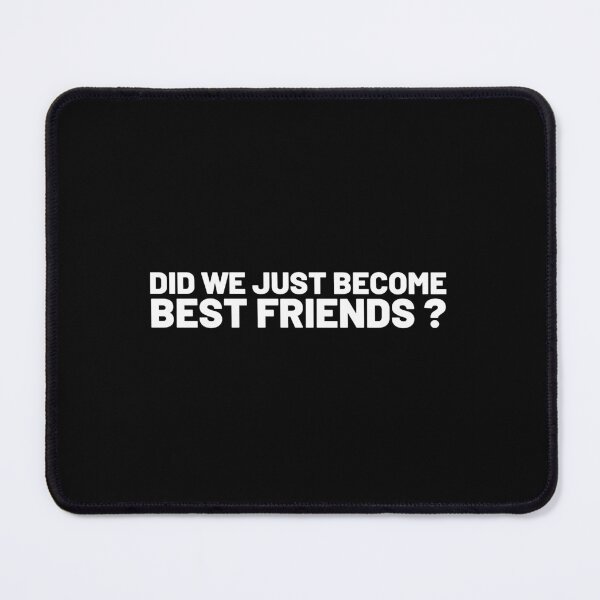 Item preview, Did We Just Become Best Friends designed and sold by VAHPROD.
