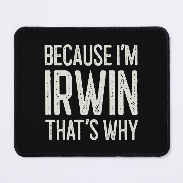 Item preview, Because I’m Irwin That’s Why Funny Personalized Name designed and sold by MariosNydras.