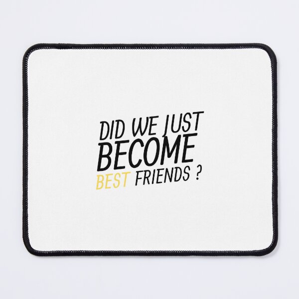 Item preview, Did We Just Become Best Friends designed and sold by VAHPROD.