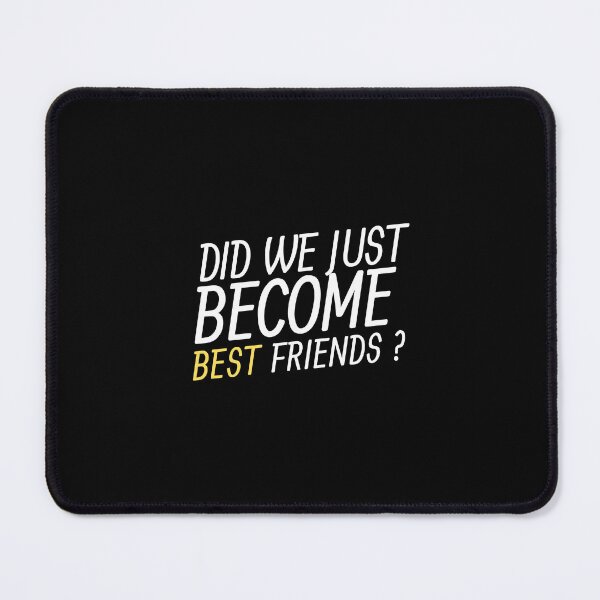 Item preview, Did We Just Become Best Friends designed and sold by VAHPROD.
