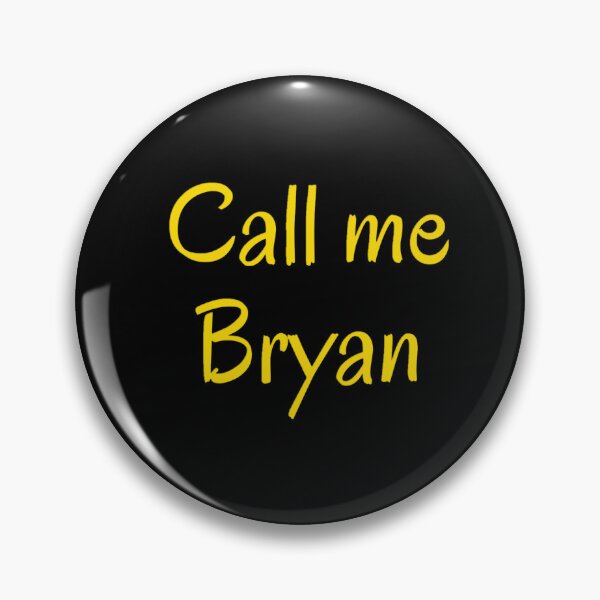 Item preview, Call Me Bryan designed and sold by RainStorm21.