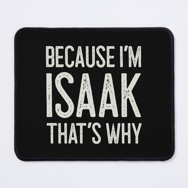 Item preview, Because I’m Isaak That’s Why Funny Personalized Name designed and sold by MariosNydras.
