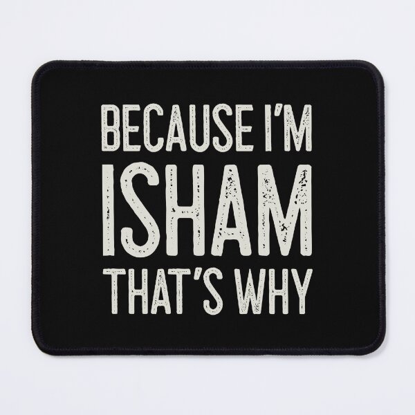 Item preview, Because I’m Isham That’s Why Funny Personalized Name designed and sold by MariosNydras.