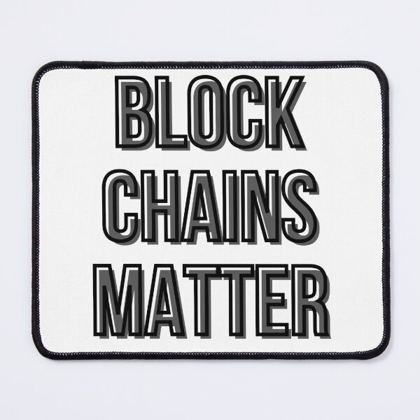 Item preview, Block Chains Matter-Crypto designed and sold by AyateeArt.