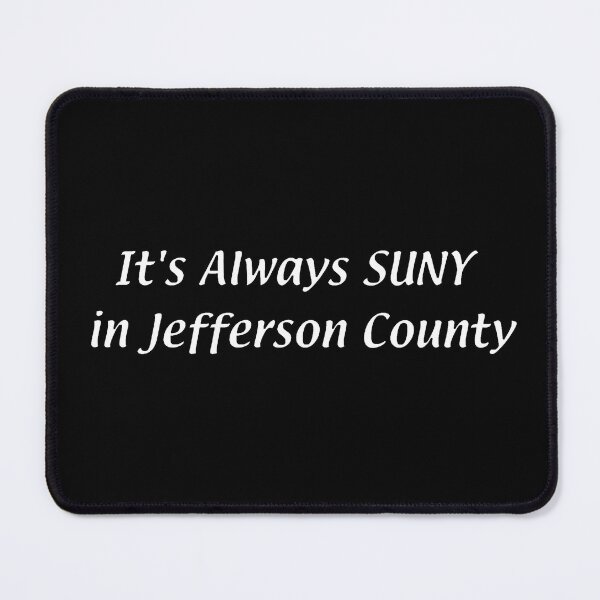 Item preview, It's Always SUNY – Jefferson County designed and sold by chumblespuzz.