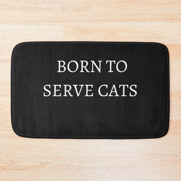 Item preview, I was born to serve cats designed and sold by StylishhCat.