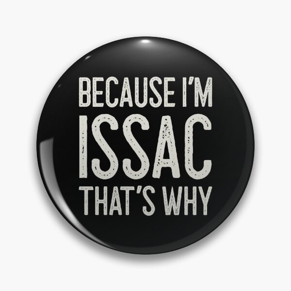 Item preview, Because I’m Issac That’s Why Funny Personalized Name designed and sold by MariosNydras.