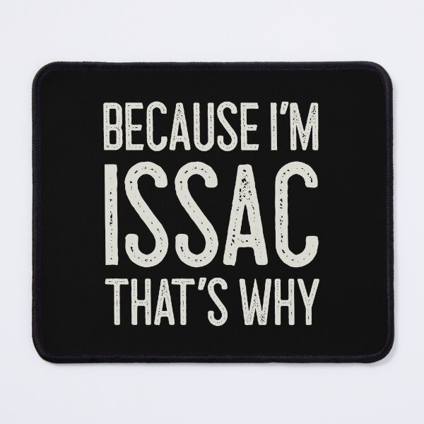Item preview, Because I’m Issac That’s Why Funny Personalized Name designed and sold by MariosNydras.