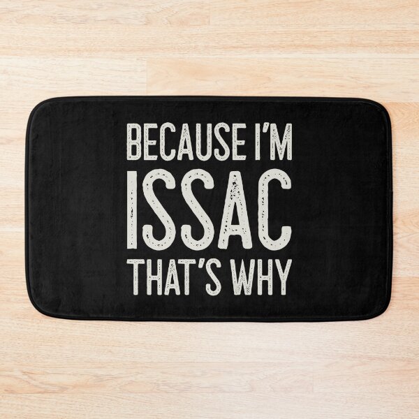 Item preview, Because I’m Issac That’s Why Funny Personalized Name designed and sold by MariosNydras.
