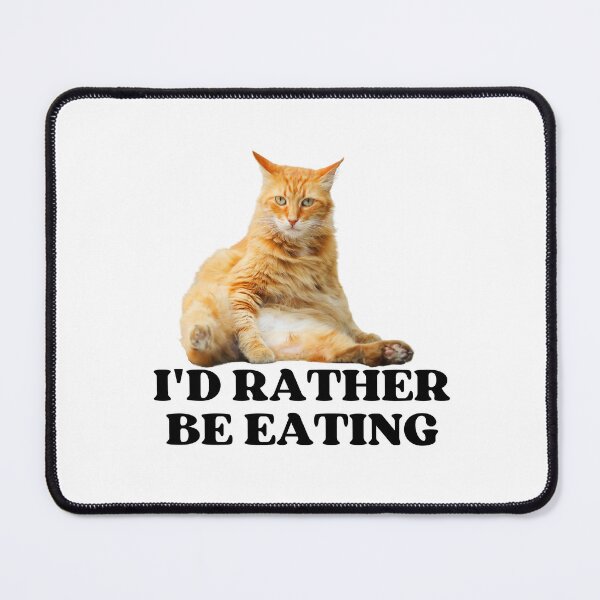 Item preview, ID RATHER BE EATING - Funny Cat Pictures with Captions and Cat Sayings designed and sold by FunnyCatsFam.