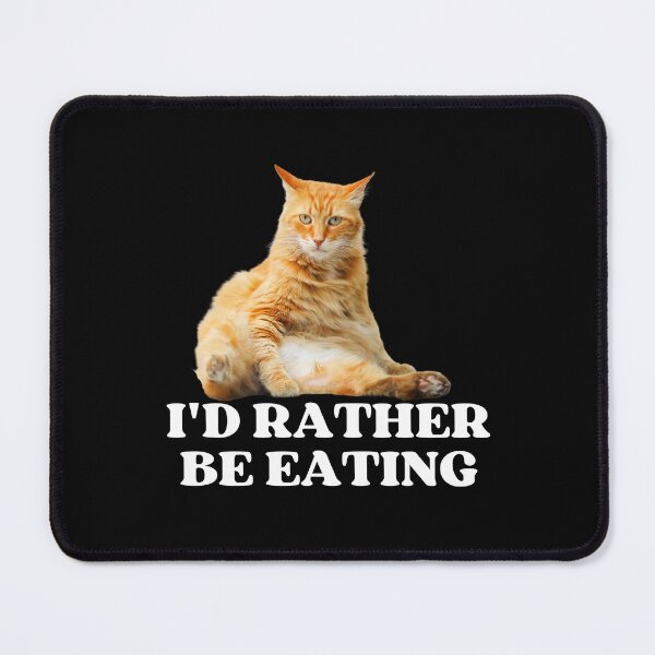 Item preview, ID RATHER BE EATING - Funny Cat Pictures with Captions and Cat Sayings designed and sold by FunnyCatsFam.