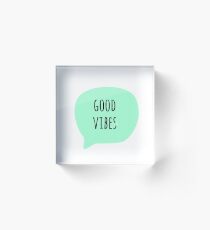 Good vibes Acrylic Block
