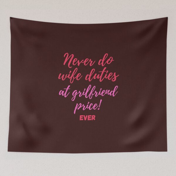 Item preview, Never do wife duties at girlfriend price ! Ever designed and sold by Valgeneva.