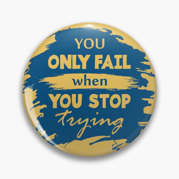 Item preview, You only fail when you stop trying - Motivational thoughts - Motivational quotes about life designed and sold by Alice-Elgawi.