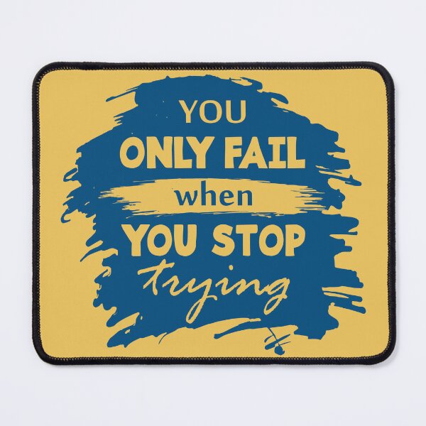 Item preview, You only fail when you stop trying - Motivational thoughts - Motivational quotes about life designed and sold by Alice-Elgawi.