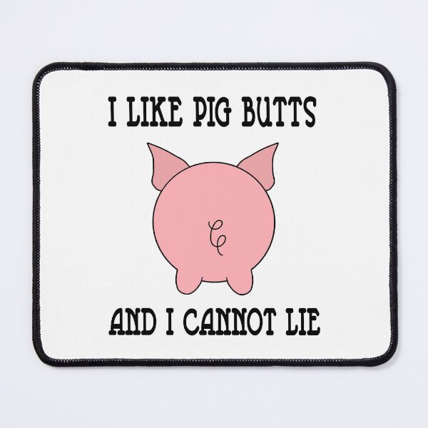 Item preview, I Like Pig Butts And I Cannot Lie  designed and sold by SouthernDesigns.