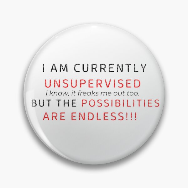 Item preview, i am currently unsupervised i know, it freaks me out too. but the possibilities are endless  designed and sold by Makisat.