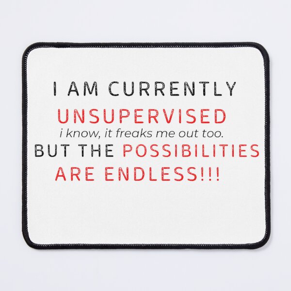Item preview, i am currently unsupervised i know, it freaks me out too. but the possibilities are endless  designed and sold by Makisat.