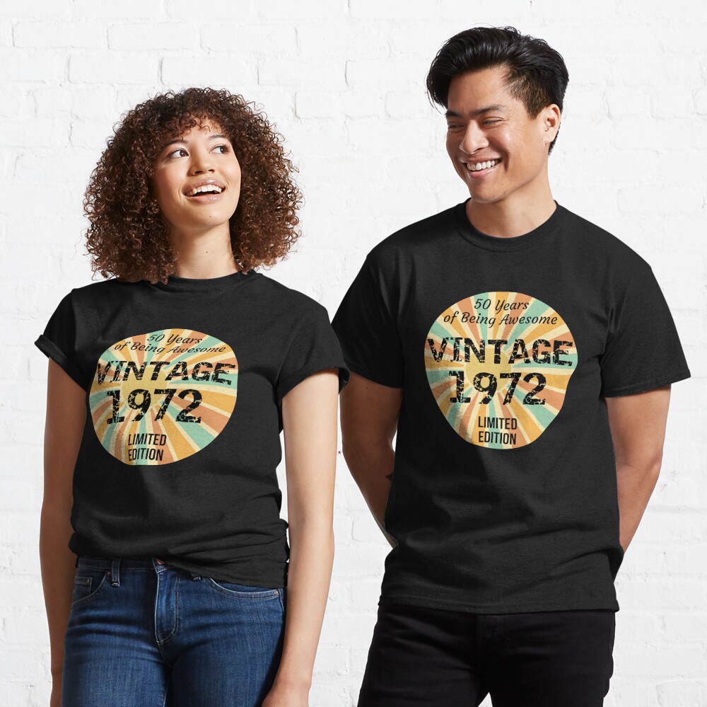 50th Birthday Vintage 1972 Limited Edition Being Awesome Classic T-Shirt