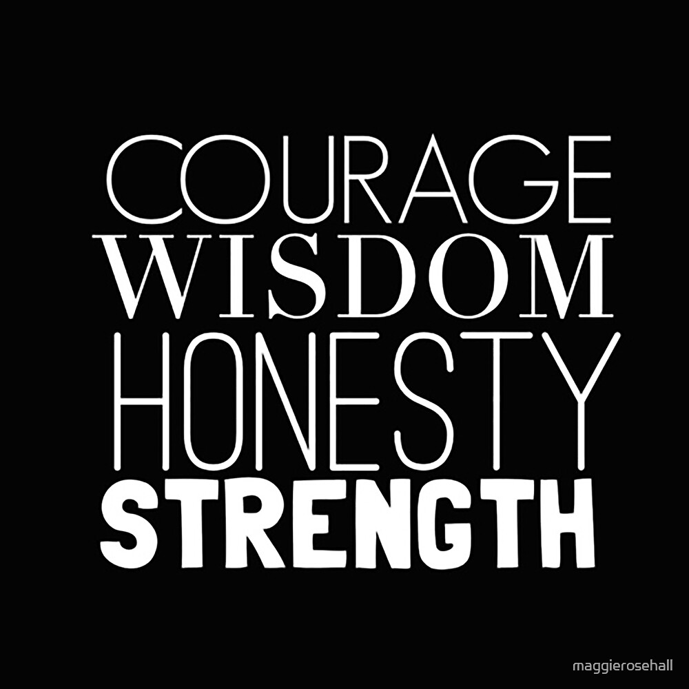 Courage Wisdom Honesty Strength By Maggierosehall Redbubble   Flat,1000x1000,075,f.u3 