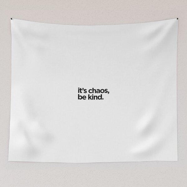 Item preview, Its Chaos, Be Kind designed and sold by BurkeArt.