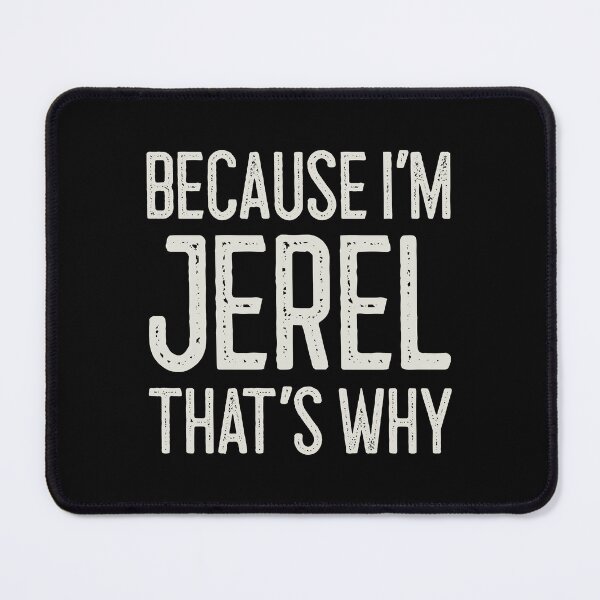 Item preview, Because I’m Jerel That’s Why Funny Personalized Name designed and sold by MariosNydras.